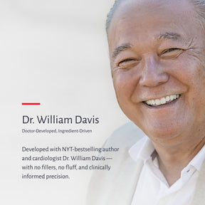 Dr. William Davis, Doctor-Developed, Ingredient-Driven